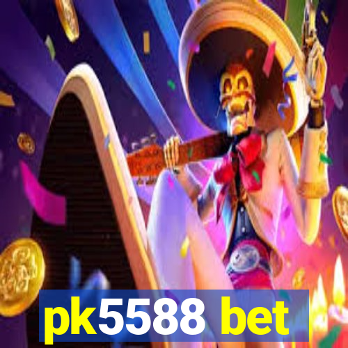 pk5588 bet